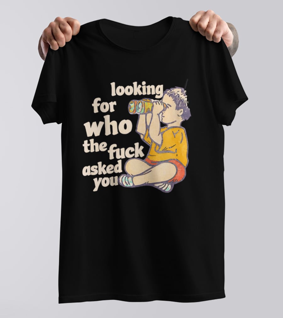 Looking For Who The Fuck Asked You Boy With Binoculars Yellow Red Shorts T-Shirt