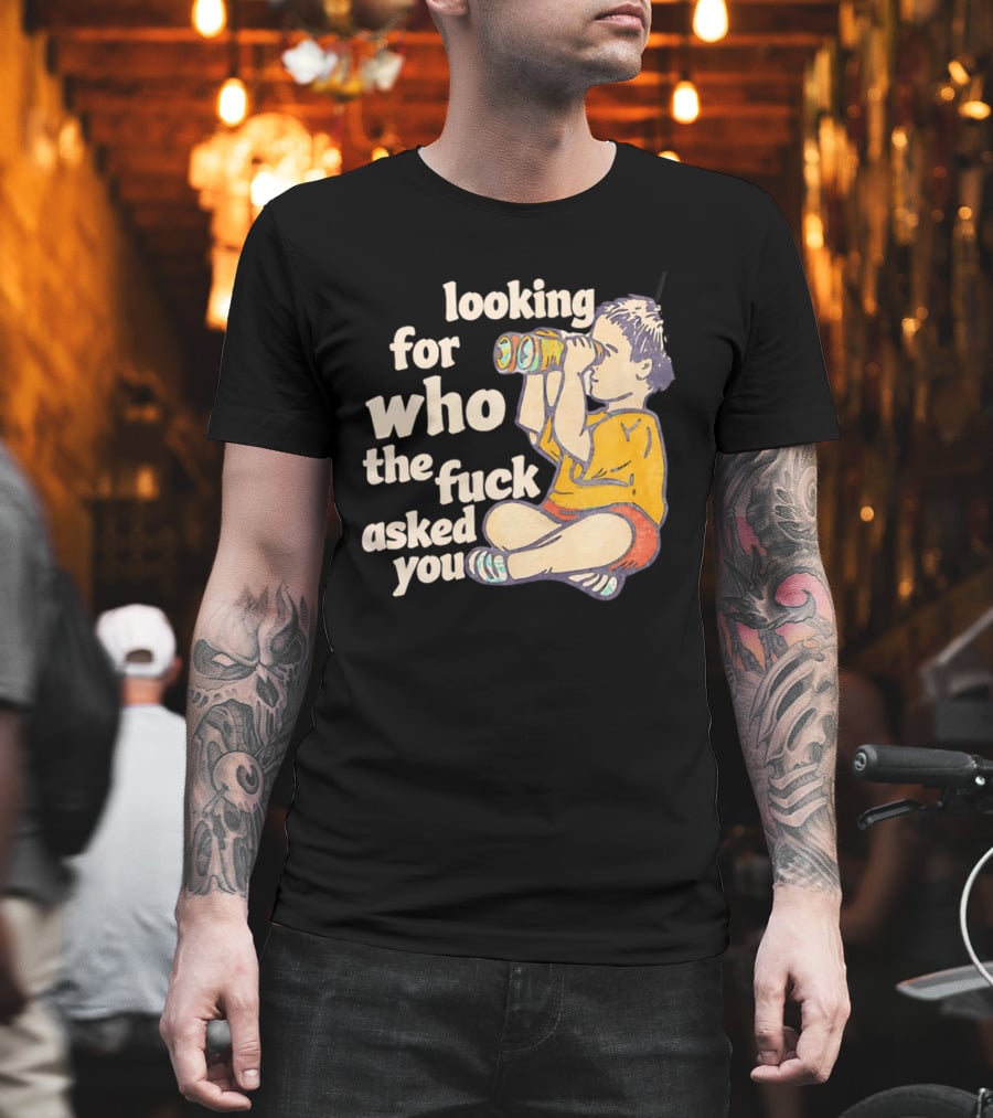 Looking For Who The Fuck Asked You Boy With Binoculars Yellow Red Shorts T-Shirt