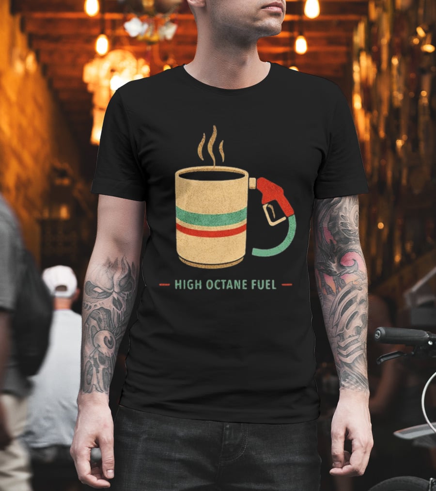 High Octane Fuel Coffee Gas Pump Caffeine Humor T-Shirt
