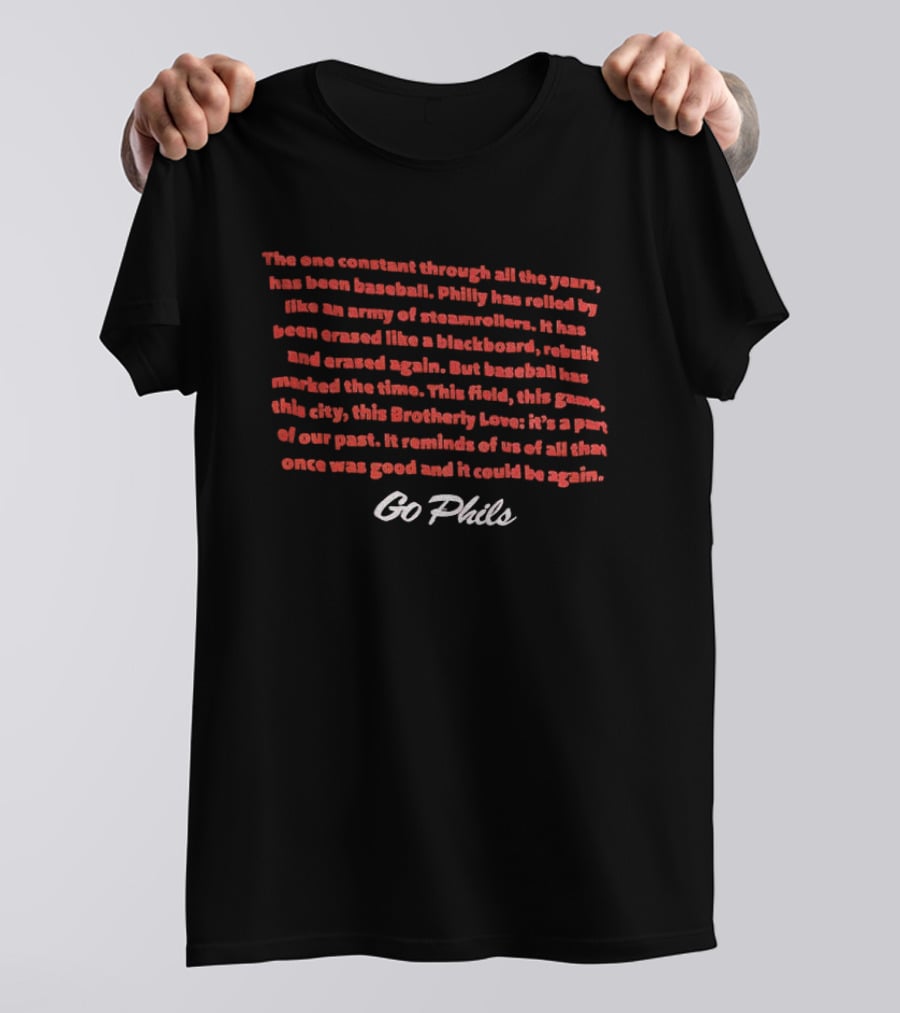 The One Constant Through All The Years Phillies Baseball Go Phils T-Shirt