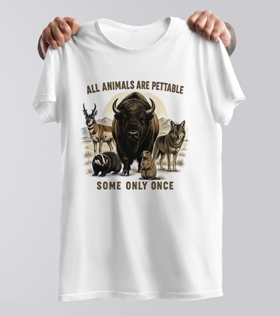 All Animals Are Pettable Some Only Once Bison Badger Pronghorn Wolf Prairie Dog T-Shirt