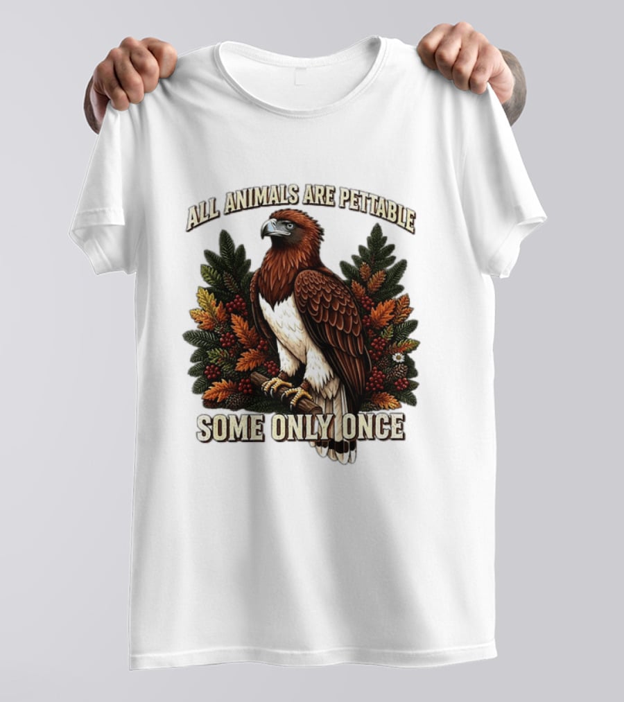 All Animals Are Pettable Some Only Once Eagle Perched Pine Branch Autumn Foliage T-Shirt