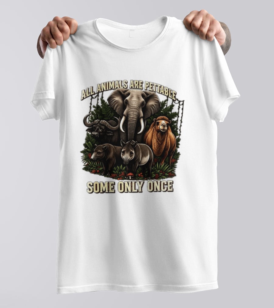 All Animals Are Pettable Some Only Once Elephant Buffalo Camel Tapir Jungle Foliage T-Shirt