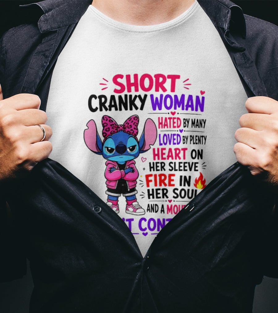 Short Cranky Woman Hated By Many Loved By Plenty Heart On Her Sleeve Fire In Her Soul Mouth She Can't Control T-Shirt
