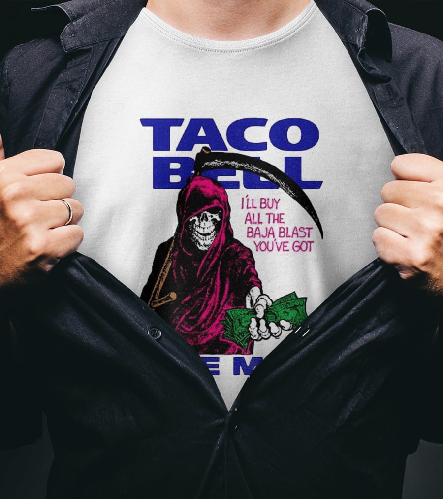 Taco Bell Grim Reaper I'll Buy All The Baja Blast Live Más T-Shirt