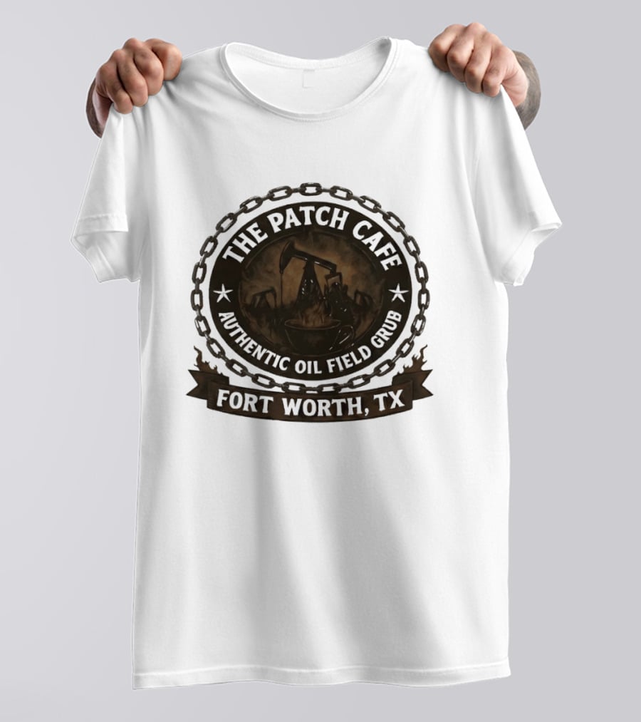 The Patch Cafe Authentic Oil Field Grub Fort Worth TX T-Shirt
