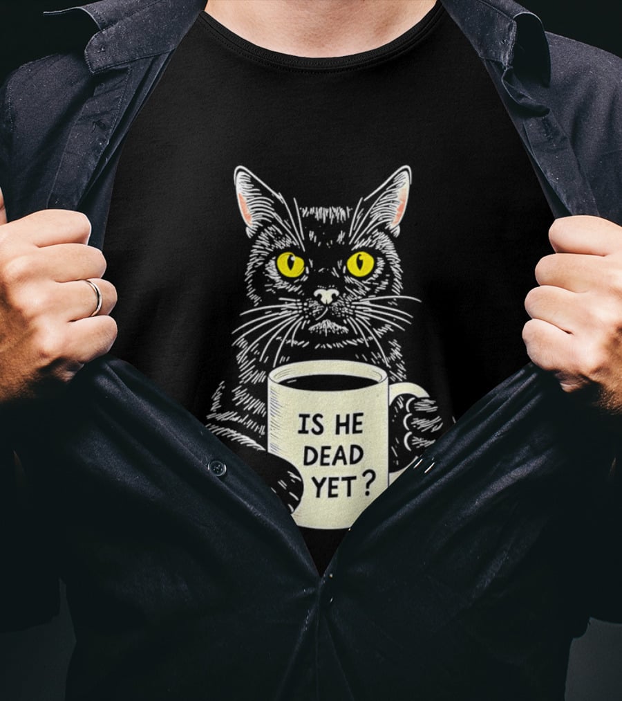 Is He Dead Yet Cat With Yellow Eyes And Coffee Cup T-Shirt