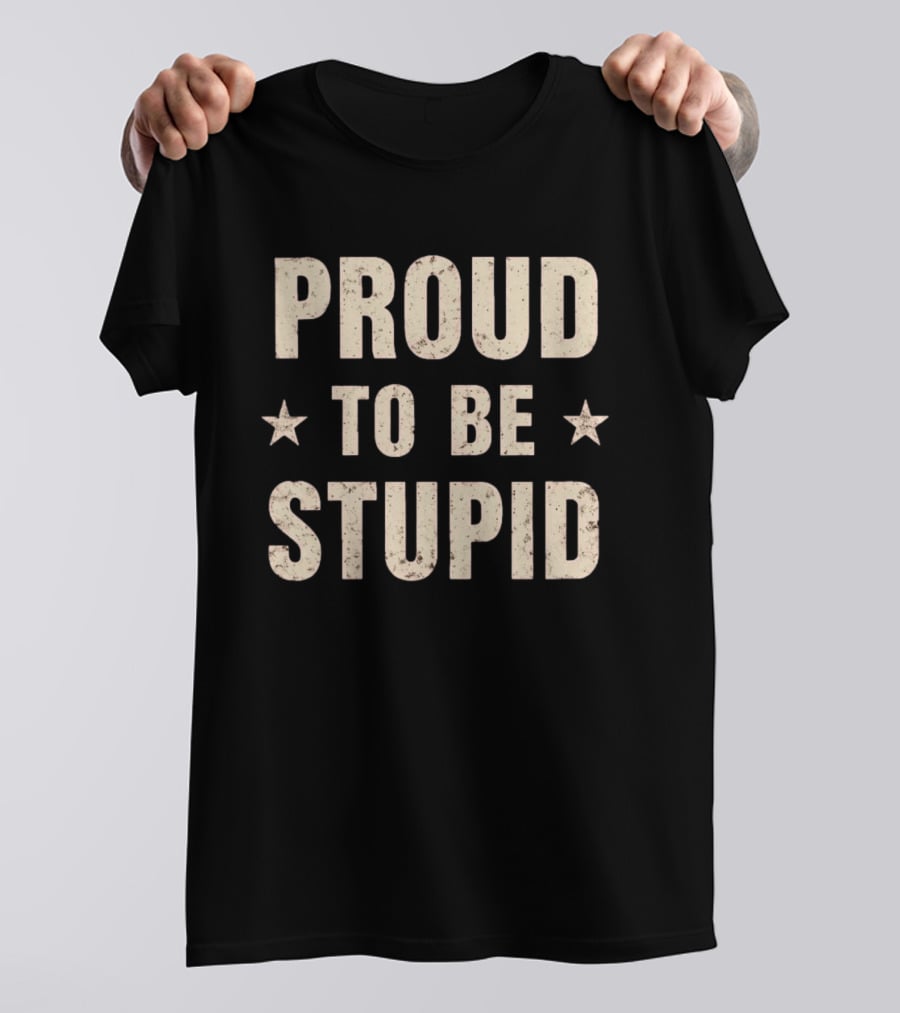 Proud To Be Stupid Vintage Stars T-Shirt