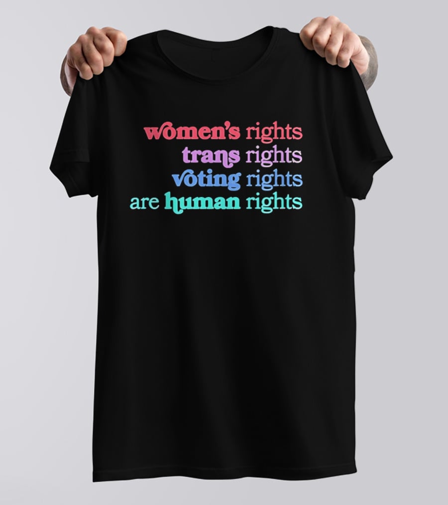 Women's Rights Trans Rights Voting Rights Are Human Rights T-Shirt