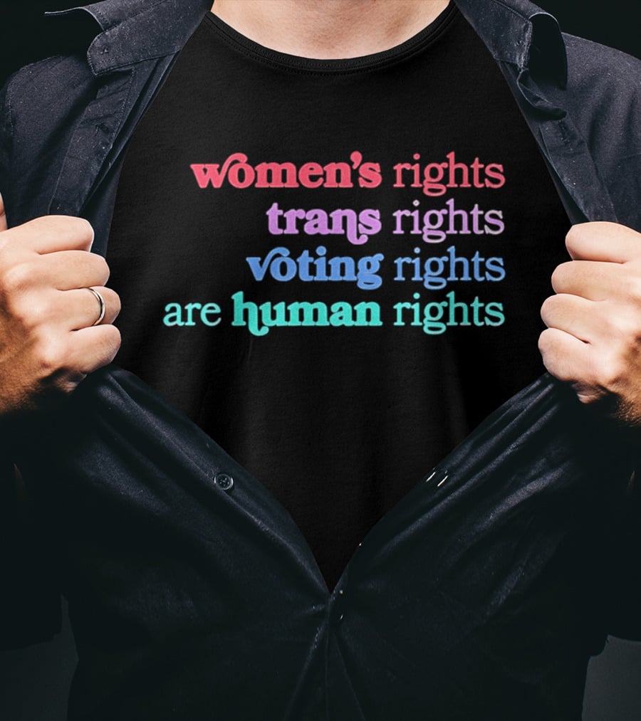 Women's Rights Trans Rights Voting Rights Are Human Rights T-Shirt