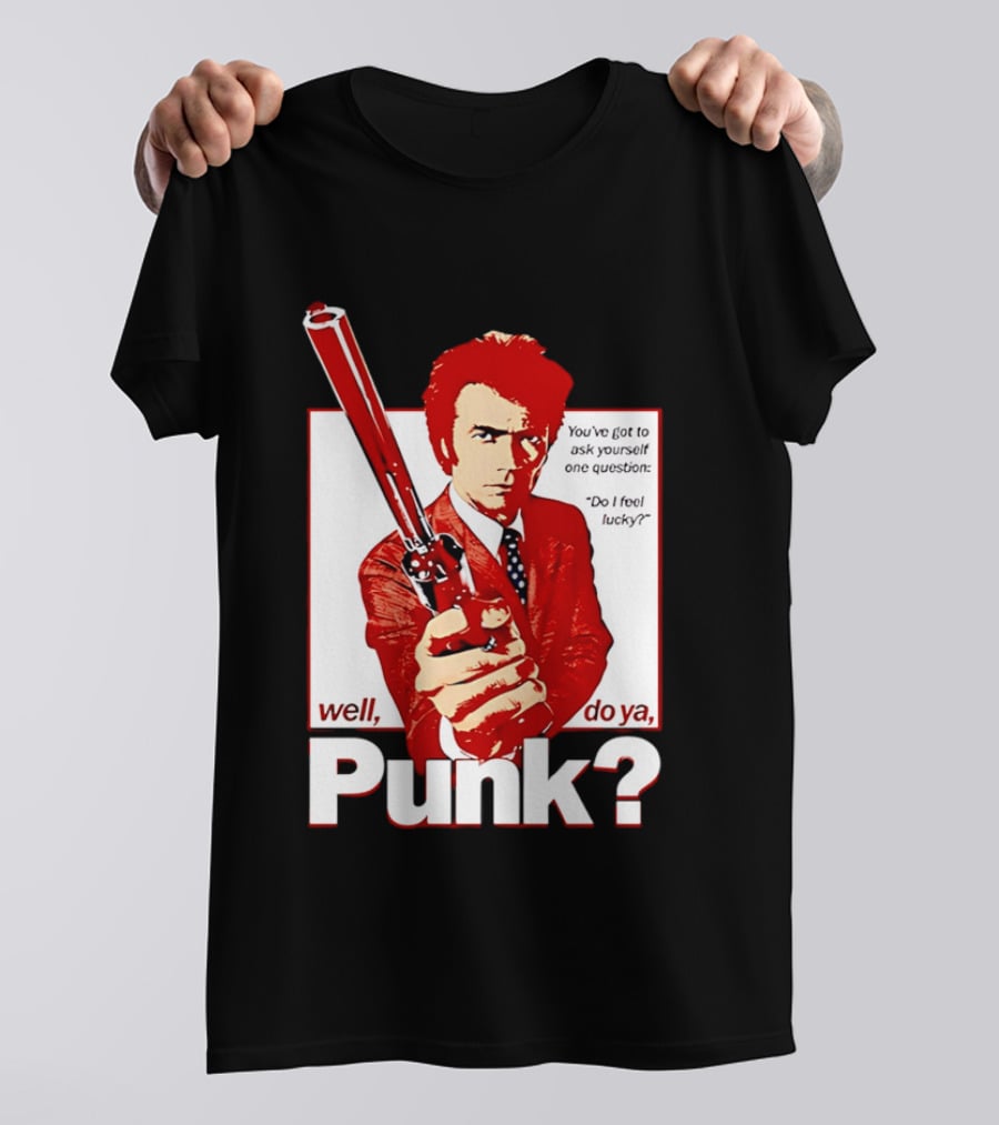 Well Do Ya Punk Do I Feel Lucky Clint Eastwood You've Got To Ask Yourself One Question T-Shirt