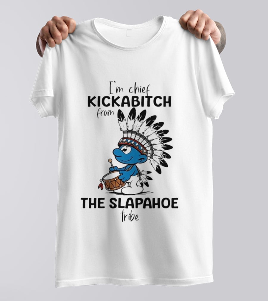 I'm Chief Kickabitch From The Slapahoe Tribe Cartoon Smurf Native American Headdress Drum T-Shirt