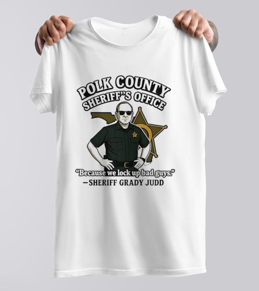 Polk County Sheriff's Office Sheriff Grady Judd Cartoon "Because We Lock Up Bad Guys T-Shirt