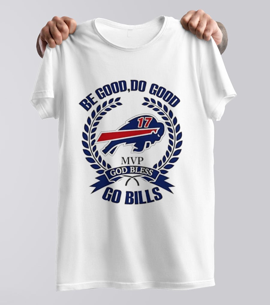 Be Good Do Good Buffalo Bills MVP God Bless Go Bills Number 17 T-Shirt