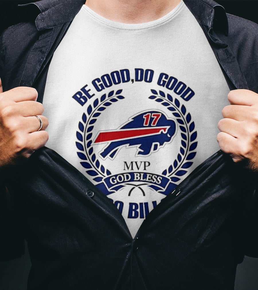 Be Good Do Good Buffalo Bills MVP God Bless Go Bills Number 17 T-Shirt