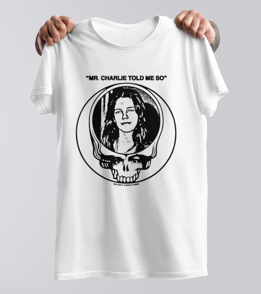 Grateful Sabbath Mr Charlie Told Me So 2026 Steal Your Face Skull Woman Halftone T-Shirt