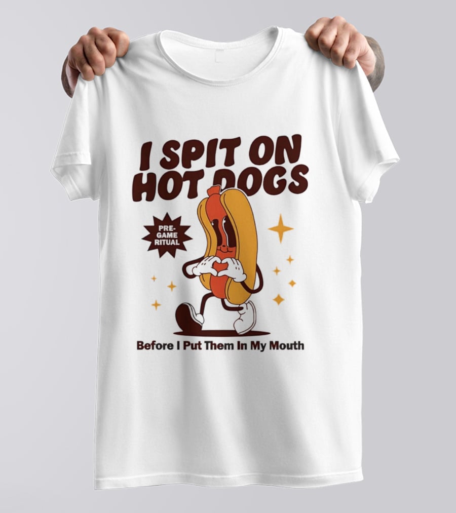 I Spit On Hot Dogs Cartoon Sausage Heart Hands Pre Game Ritual Before I Put Them In My Mouth T-Shirt
