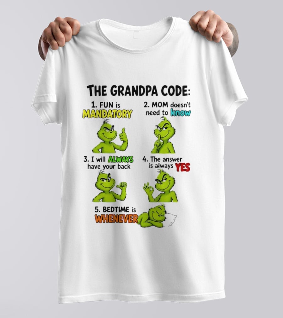 The Grandpa Code Fun Is Mandatory Mom Doesn't Need To Know Always Have Your Back Bedtime Whenever Grinch Poses T-Shirt