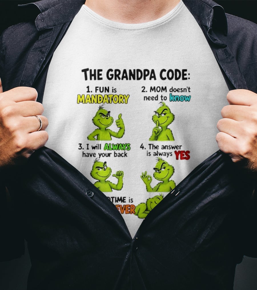 The Grandpa Code Fun Is Mandatory Mom Doesn't Need To Know Always Have Your Back Bedtime Whenever Grinch Poses T-Shirt