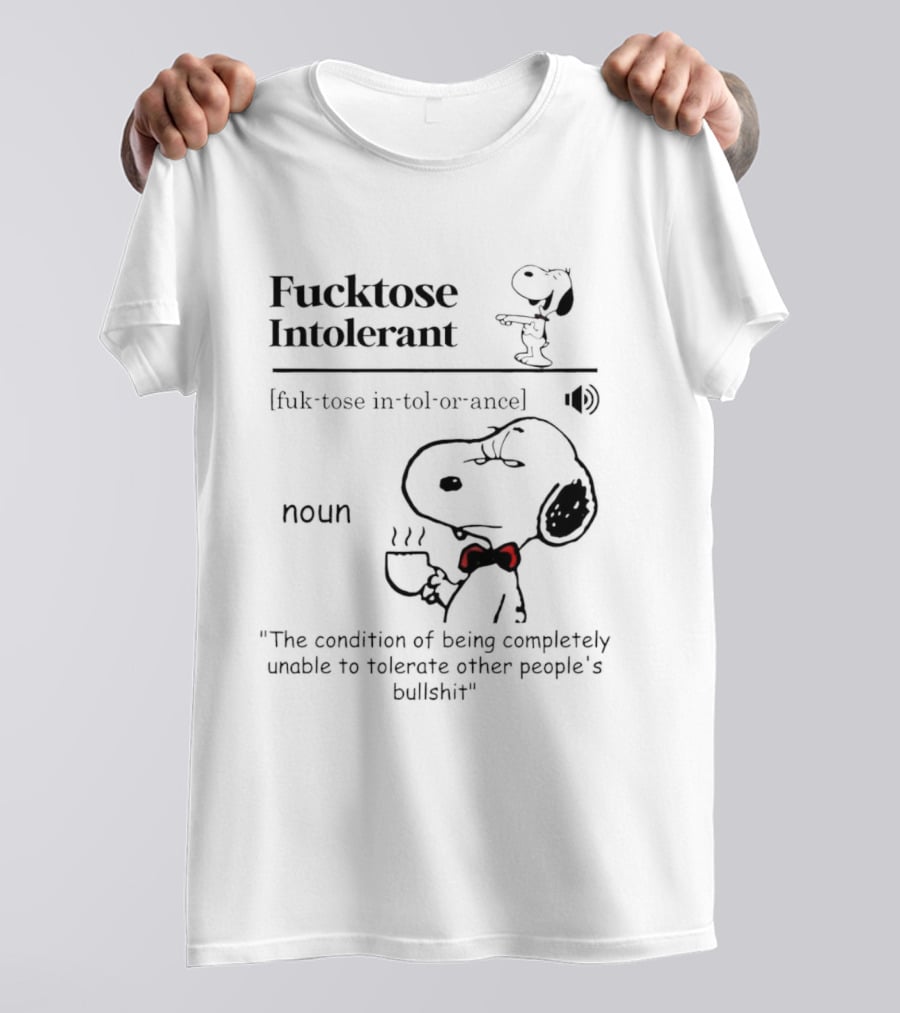 Fucktose Intolerant Definition Angry Snoopy Drinking Coffee Noun Unable To Tolerate Other People's Bullshit T-Shirt