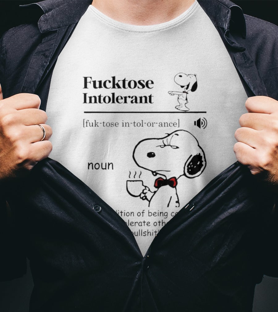 Fucktose Intolerant Definition Angry Snoopy Drinking Coffee Noun Unable To Tolerate Other People's Bullshit T-Shirt