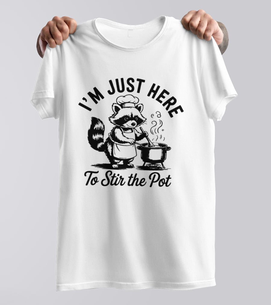 I'm Just Here To Stir The Pot Cartoon Raccoon Chef Cooking Stew T-Shirt