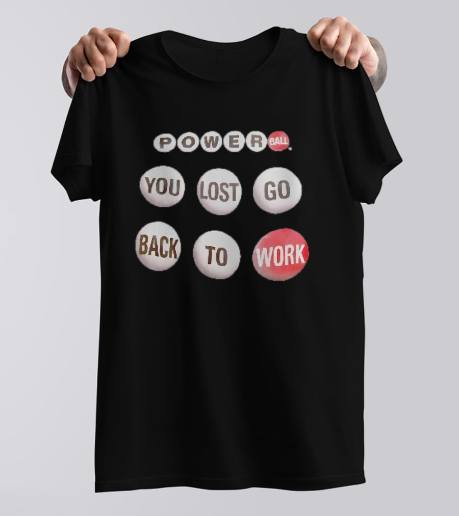 Power Ball You Lost Go Back To Work Retro Humor T-Shirt