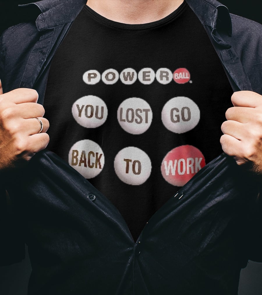 Power Ball You Lost Go Back To Work Retro Humor T-Shirt