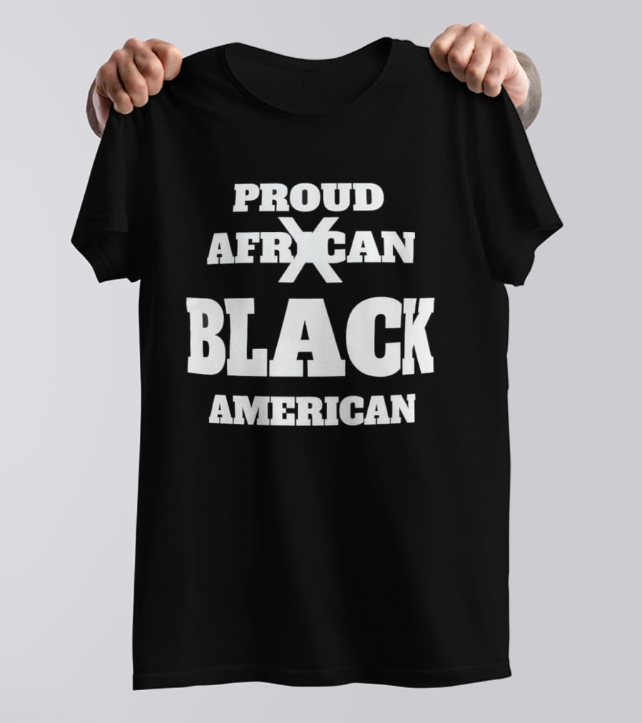 Proud African X Black American T-Shirt