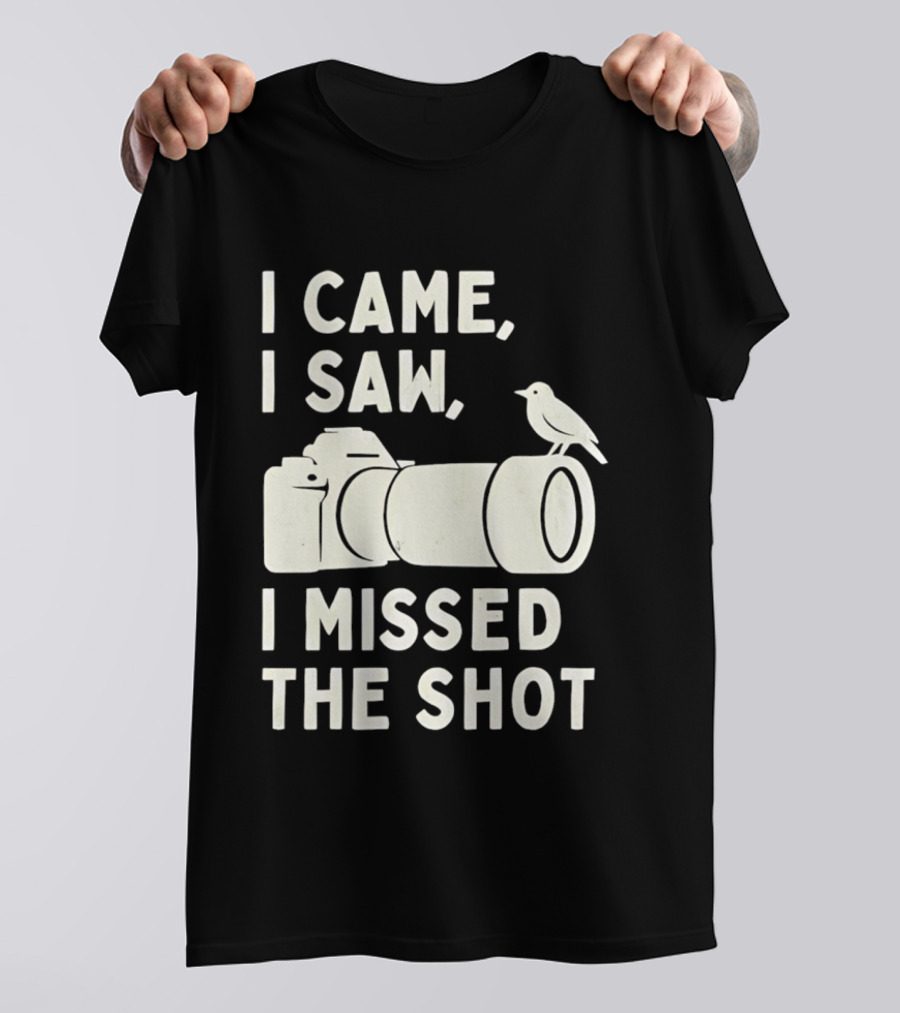 I Came I Saw I Missed The Shot Camera Bird Photography Humor T-Shirt