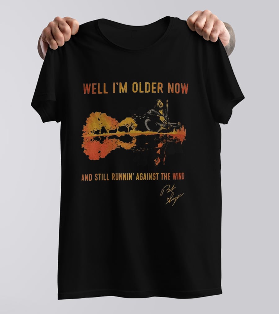 Well I'm Older Now And Still Runnin' Against The Wind T-Shirt