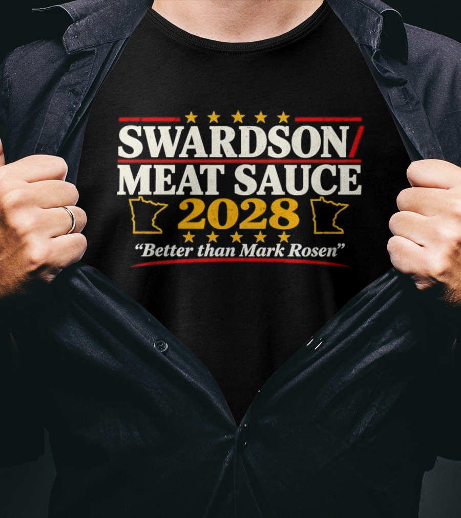 Swardson Meat Sauce 2028 Better Than Mark Rosen Minnesota T-Shirt