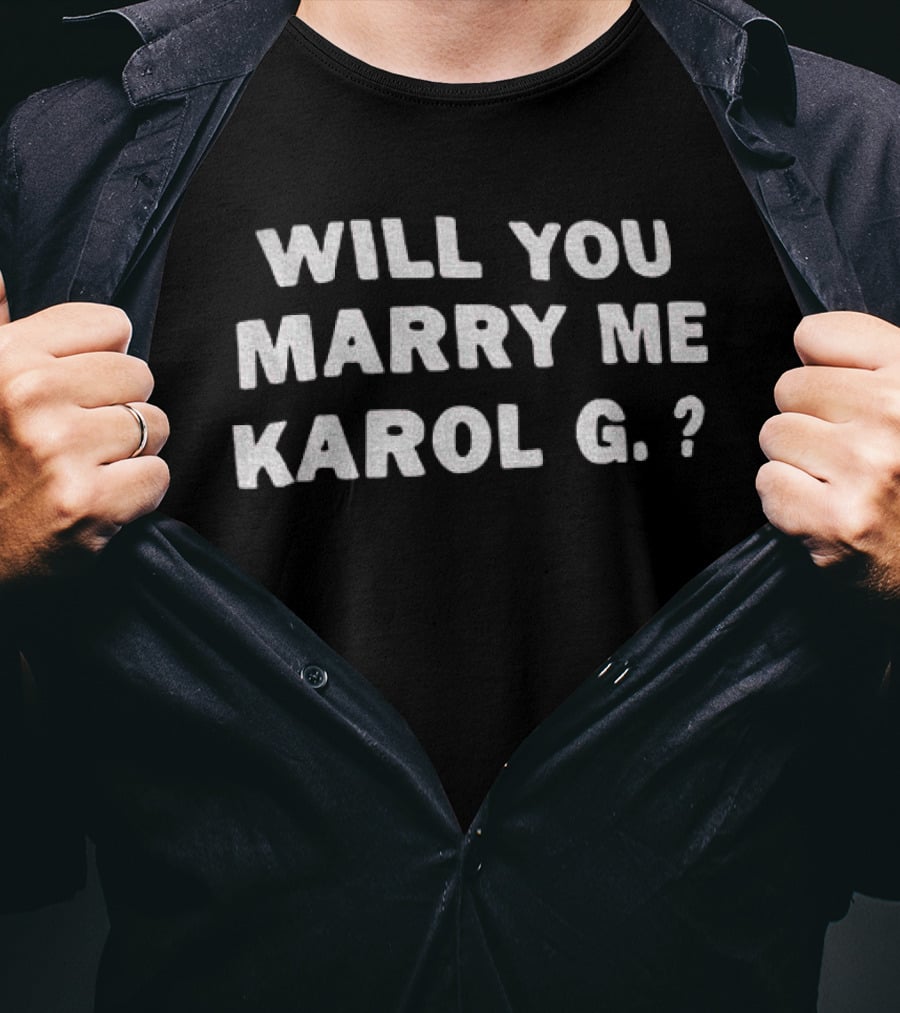 Will You Marry Me Karol G Text Proposal T-Shirt