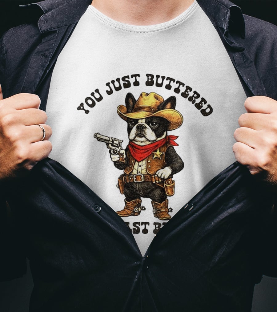 Cowboy Boston Terrier You Just Buttered Your Last Biscuit Western Dog T-Shirt