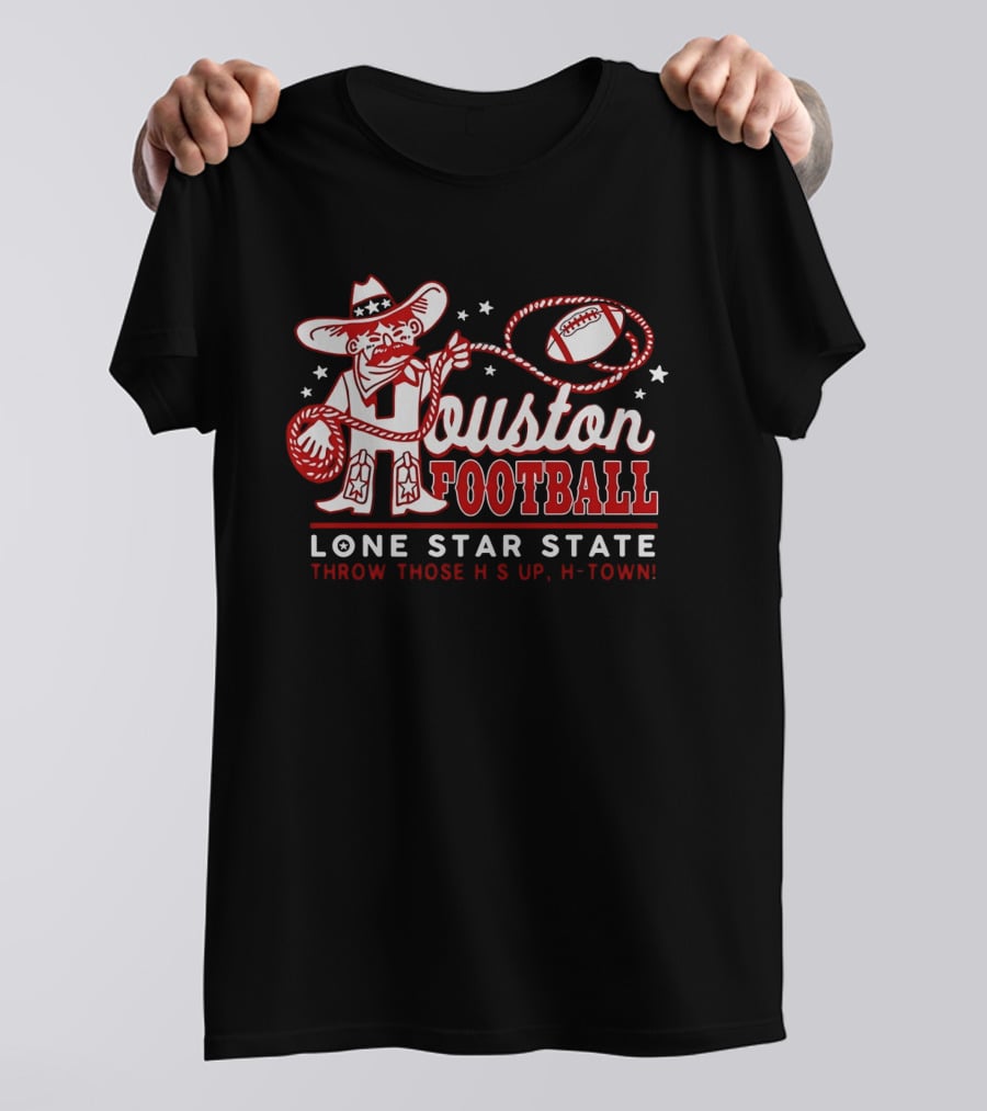Houston Football Lone Star State Throw Those Hs Up H Town T-Shirt