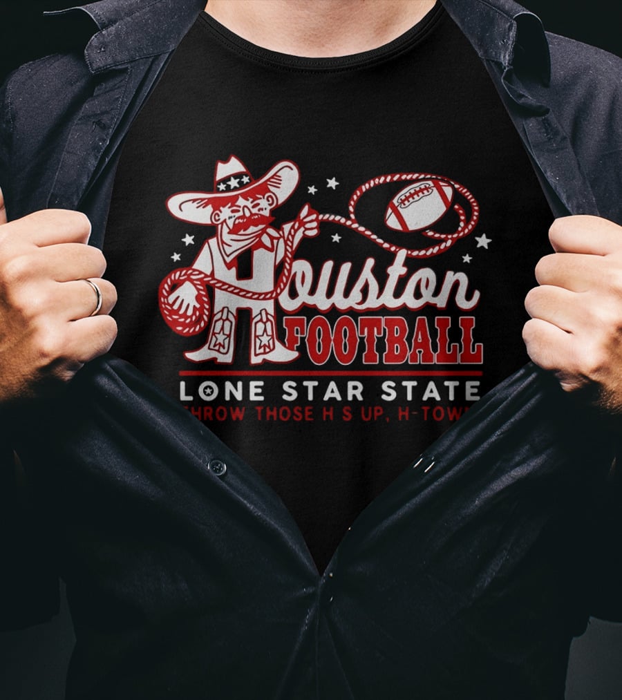 Houston Football Lone Star State Throw Those Hs Up H Town T-Shirt