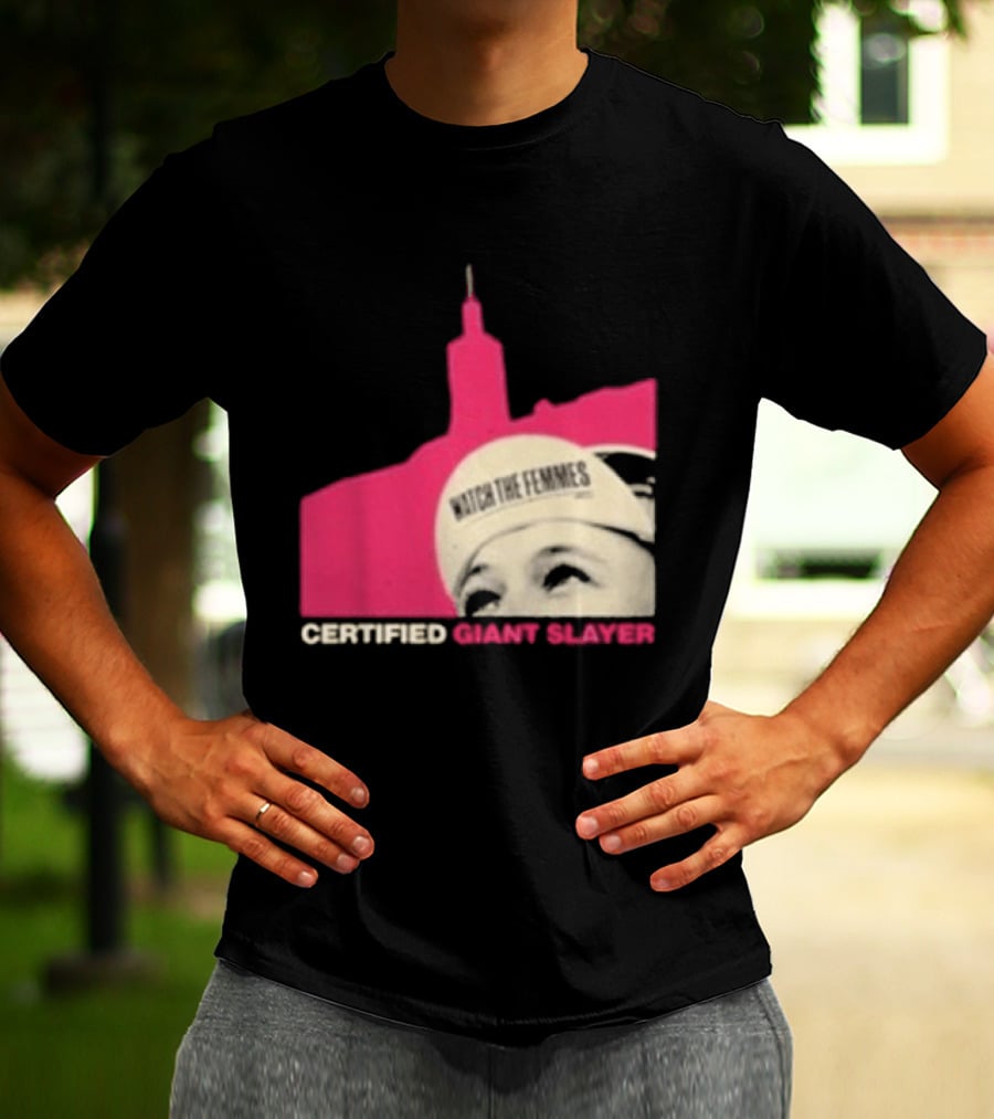 Certified Giant Slayer The Femmes T-Shirt