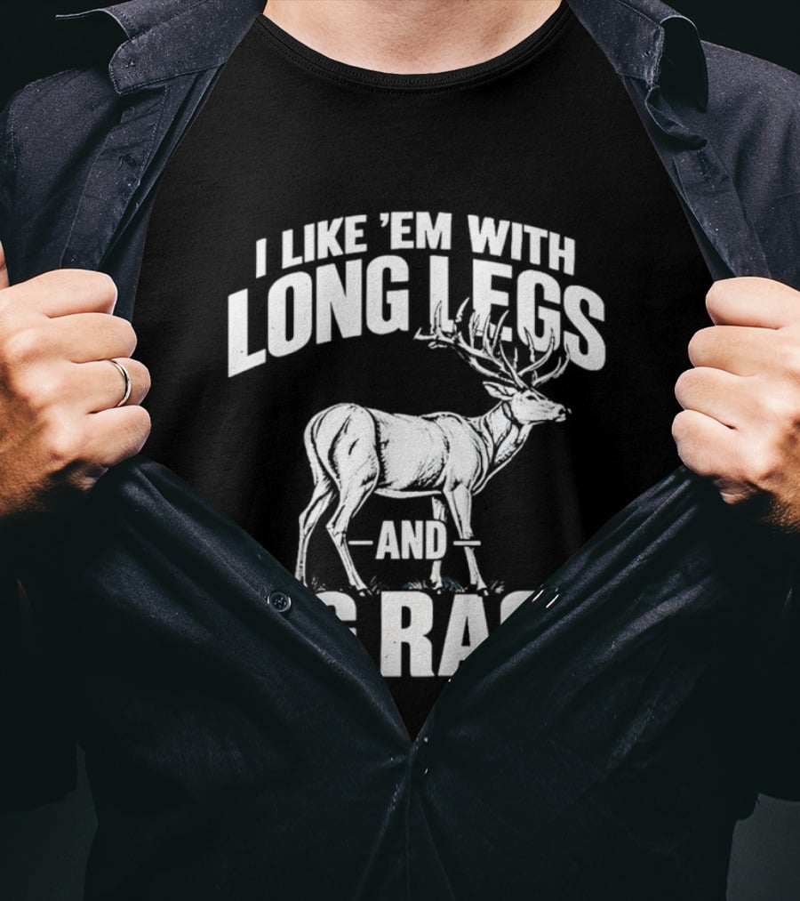 I Like 'Em With Long Legs And Big Rack Deer Country Humor T-Shirt