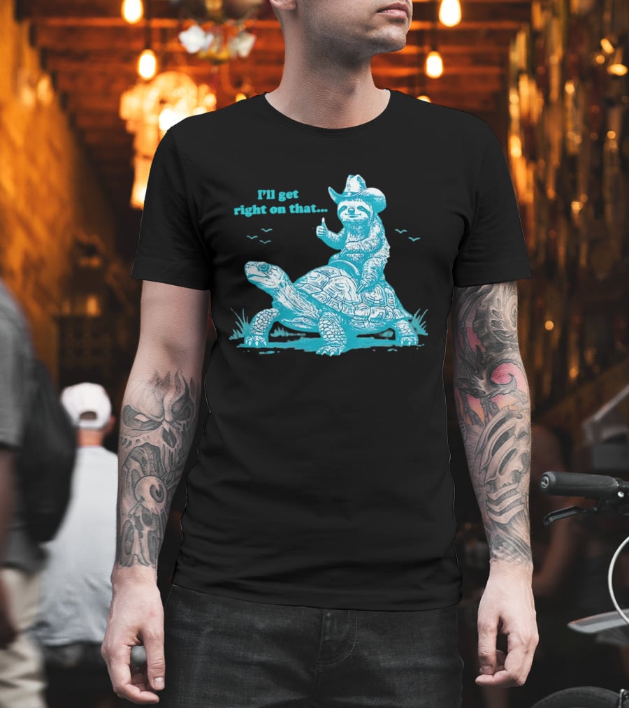 I'll Get Right On That Sloth Riding A Turtle Cowboy Hat Thumbs Up T-Shirt