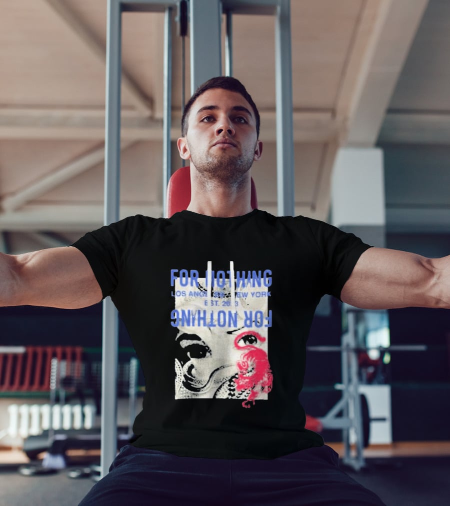 For Nothing Los Angeles New York Est 2013 For Nothing T-Shirt