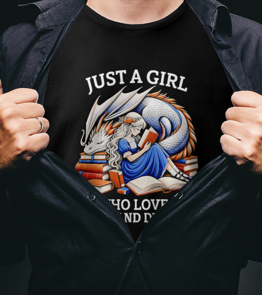 Just A Girl Who Loves Books And Dragons Reading Fantasy Adventure T-Shirt