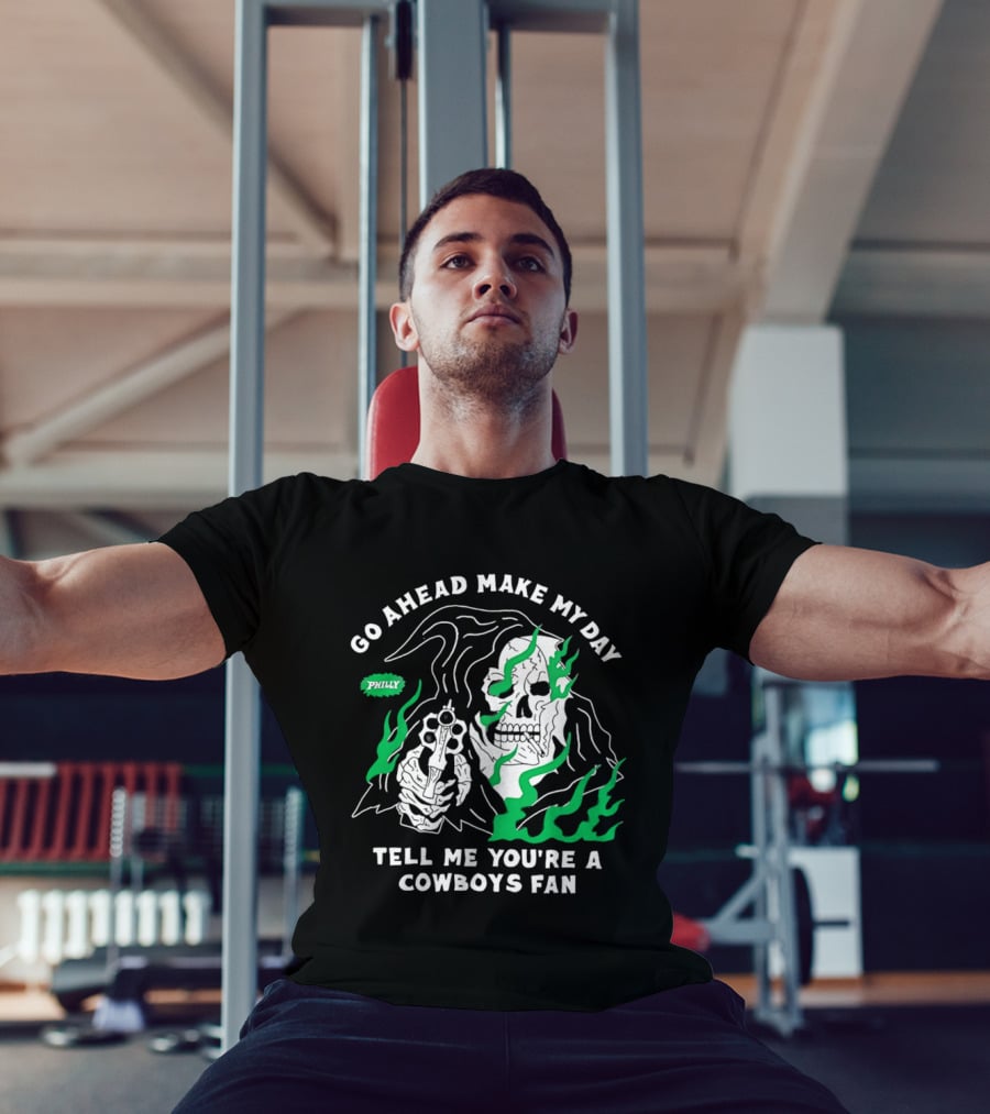 Go Ahead Make My Day Tell Me You're A Cowboys Fan Philly Skull T-Shirt