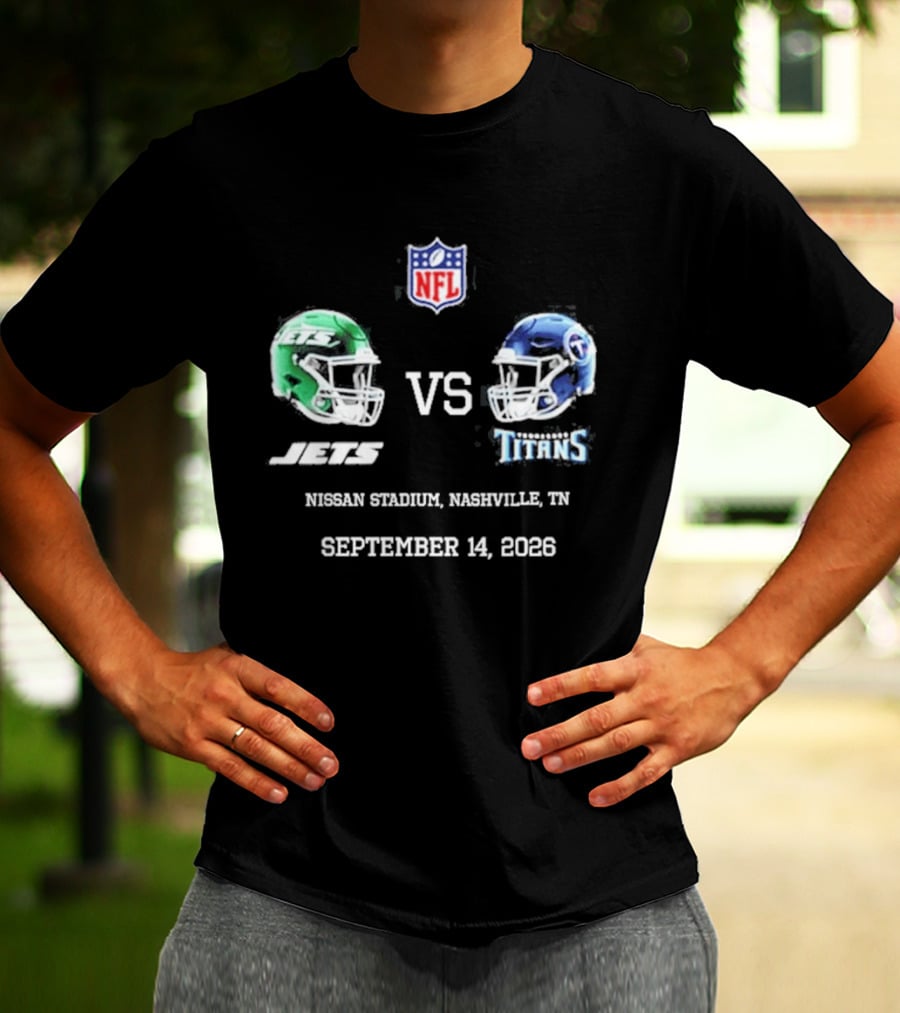 NFL New York Jets Vs Tennessee Titans Game Nissan Stadium Nashville September 14 2026 T-Shirt