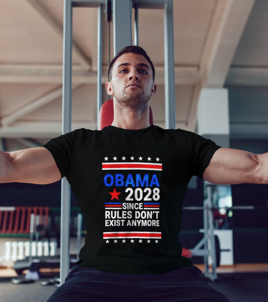 Obama 2028 Since Rules Don't Exist Anymore Red White Blue Stars Stripes Banner T-Shirt