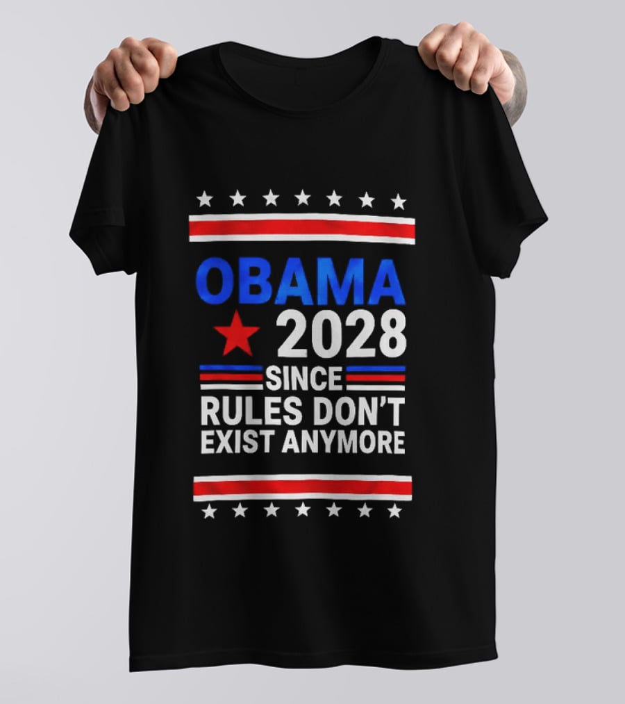 Obama 2028 Since Rules Don't Exist Anymore Red White Blue Stars Stripes Banner T-Shirt
