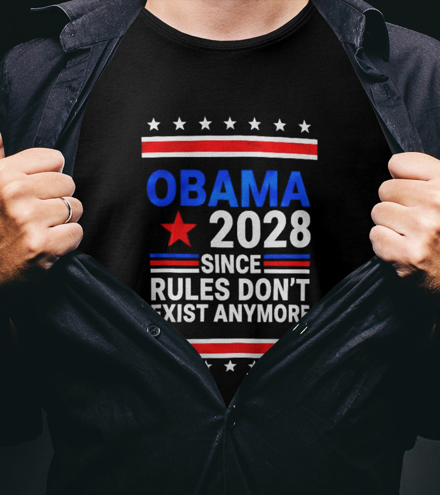Obama 2028 Since Rules Don't Exist Anymore Red White Blue Stars Stripes Banner T-Shirt