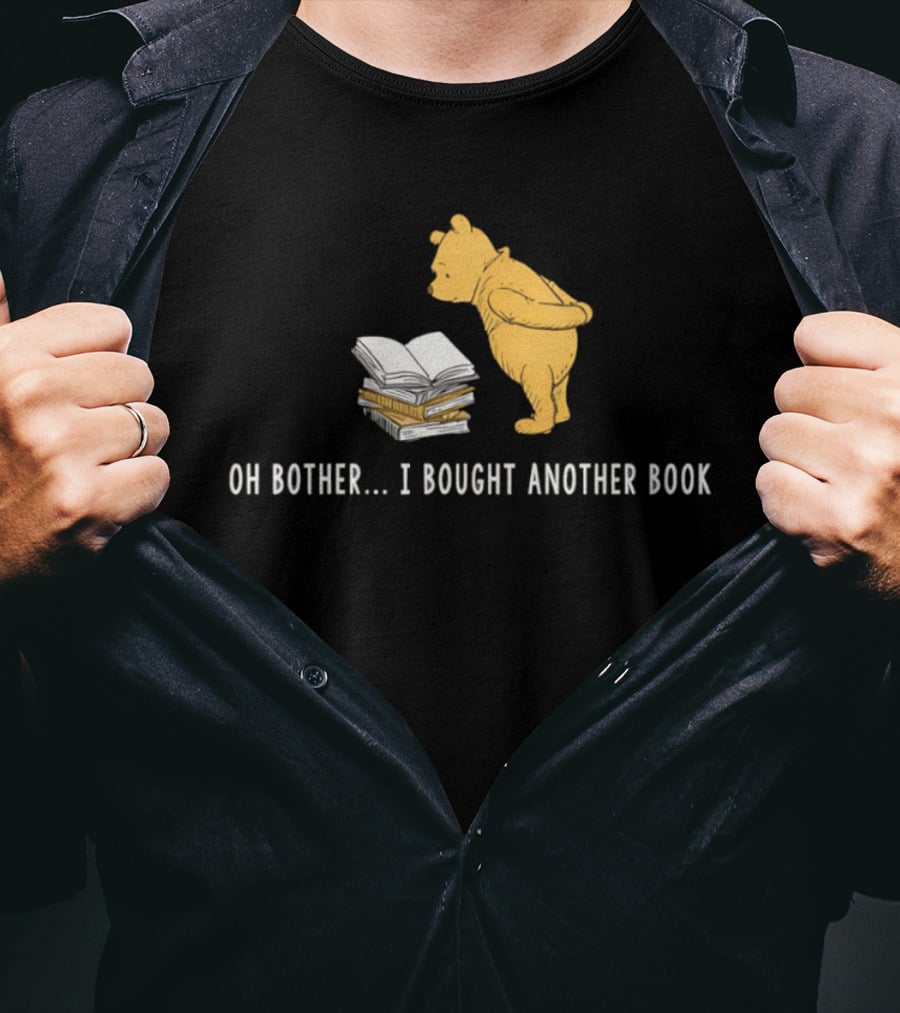 Oh Bother I Bought Another Book Winnie The Pooh Character With Books T-Shirt