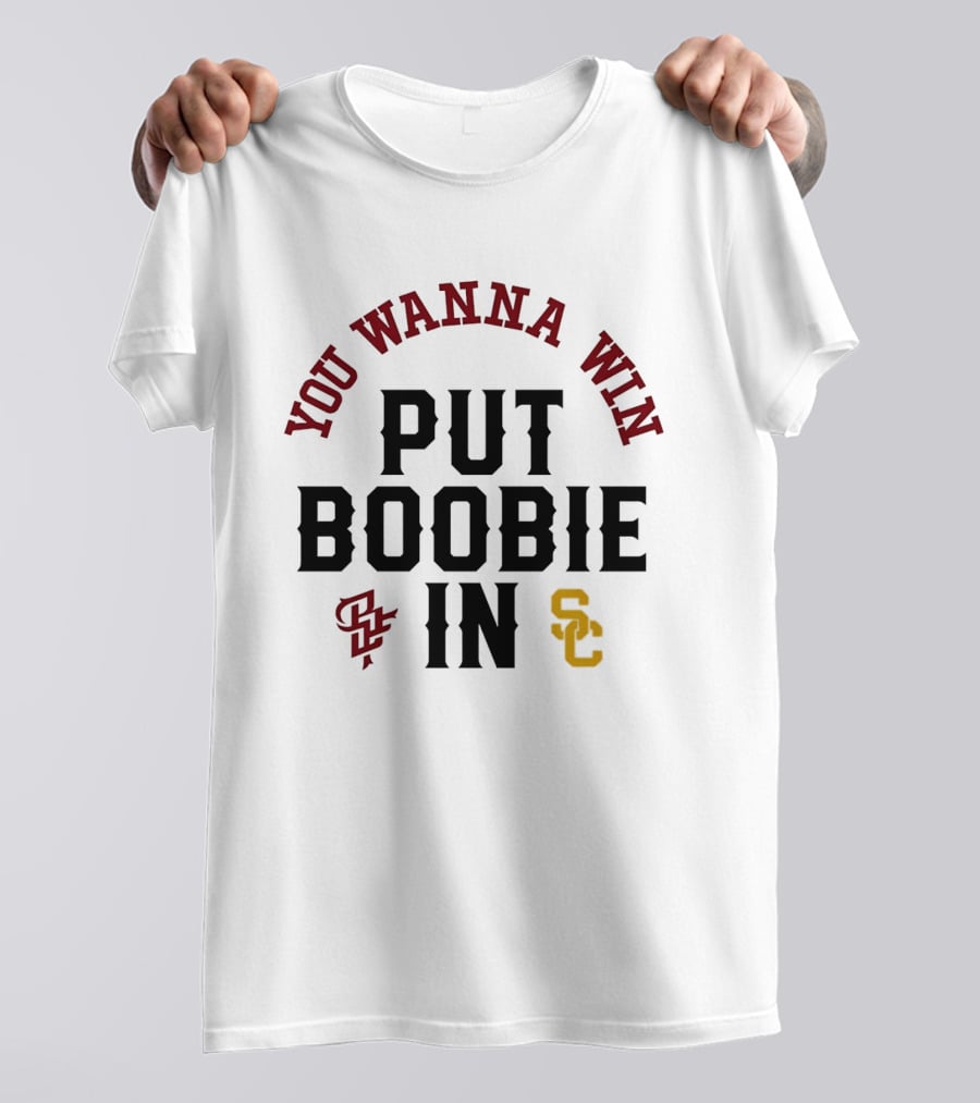 You Wanna Win Put Boobie In Football Theme SC SS T-Shirt