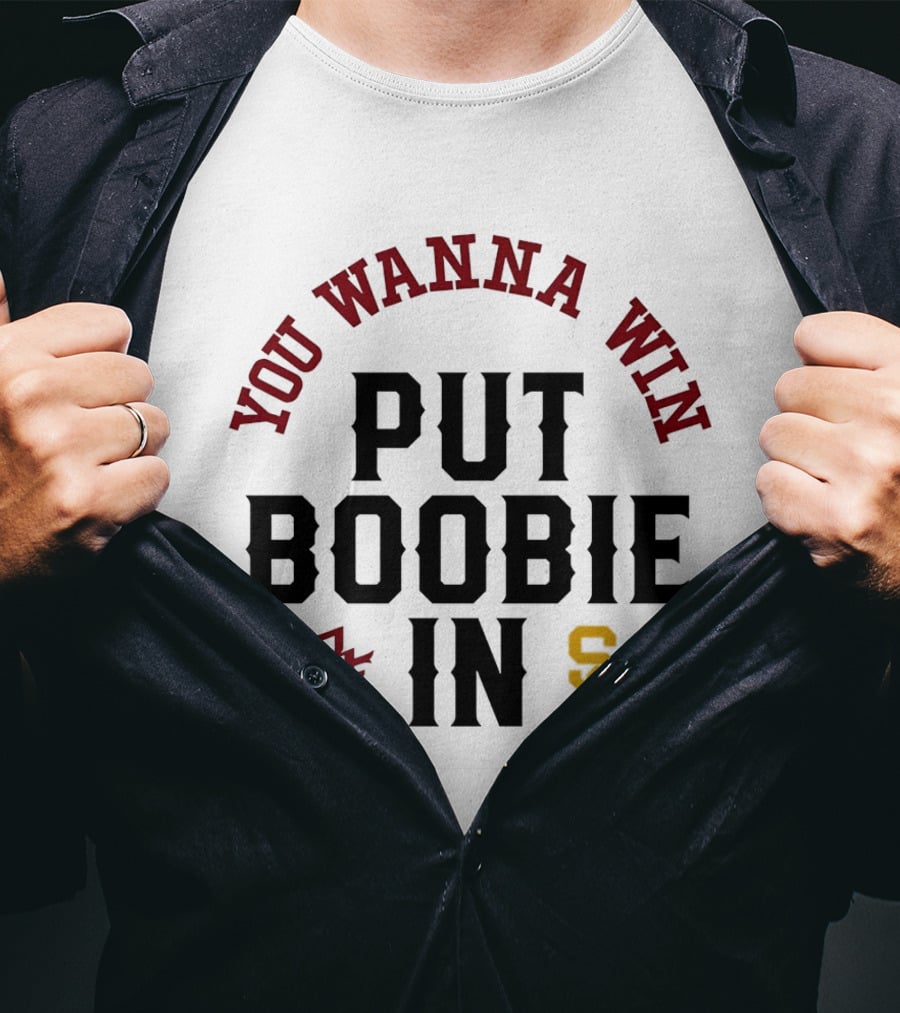 You Wanna Win Put Boobie In Football Theme SC SS T-Shirt