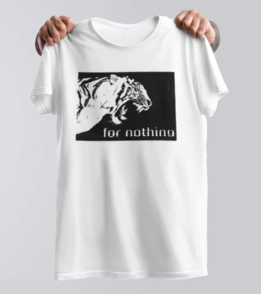 Tiger Head With For Nothing T-Shirt